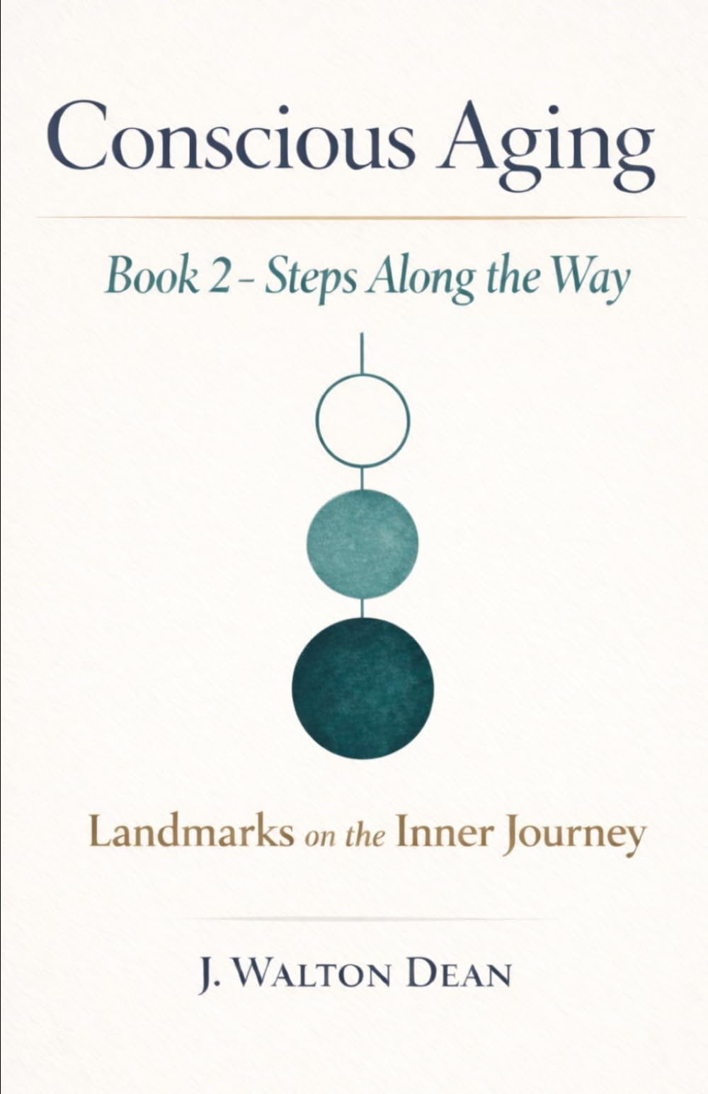 Conscious Aging Book 2 - Steps Along the Way: Landmarks on the Inner Journey (The Conscious Aging Series)
