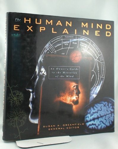 The Human Mind Explained : An Owner's Guide to the Mysteries of the ...