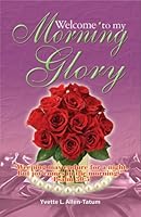 Welcome To My Morning Glory 0980156416 Book Cover