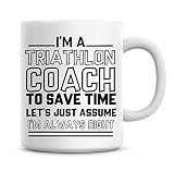 Taza de café con texto en inglés «I'm A Triathlon Coach To Save Time Lets Just Assume I'm Always Right