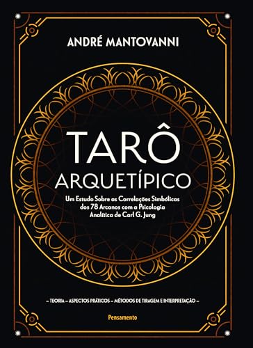 Tarô Arquetípico: um Estudo Sobre as Correlações Simbólicas dos 78 Arcanos com a Psicologia Analítica de Carl g. Jung
