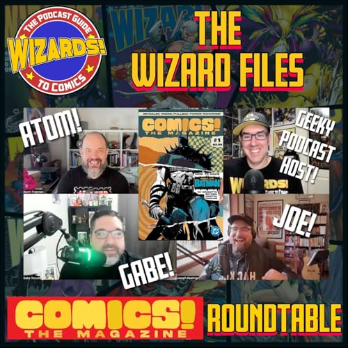 The Wizard Files BONUS: COMICS! The Magazine Roundtable