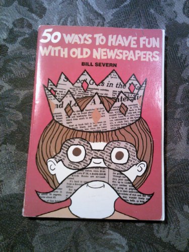 50 Ways to Have Fun with Old Newspapers 0679204024 Book Cover