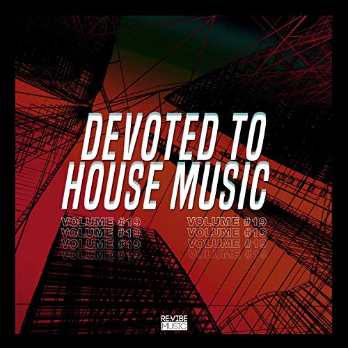 Play Devoted to House Music, Vol. 19 by VARIOUS ARTISTS on Amazon Music