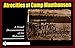 Atrocities at Camp Mauthausen: A Visual Documentation of the Holocaust (Schiffer History Book)