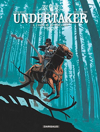 Undertaker - Tome 3 - L'Ogre de Sutter Camp Undertaker - Tome 3 - L'Ogre de Sutter Camp