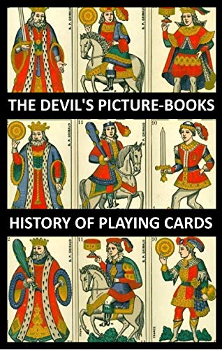 THE DEVIL'S PICTURE-BOOKS: HISTORY OF PLAYING CARDS