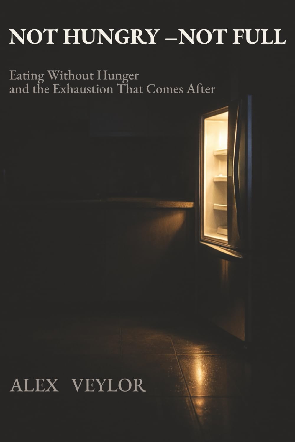 Not Hungry - Not Full: Eating Without Hunger and the Exhaustion That Comes After