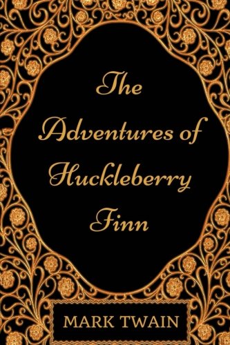 The Adventures of Huckleberry Finn: By Mark Twain - Illustrated