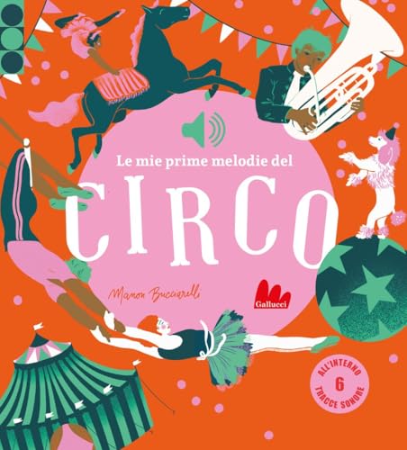 Le Mie Prime Melodie Del Circo. Ediz. A Colori