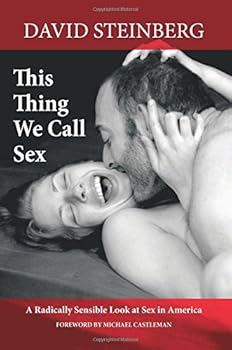 This Thing We Call Sex: A Radically Sensible Look at Sex in America