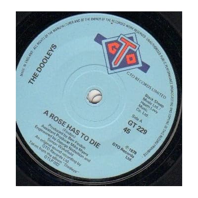DOOLEYS - A ROSE HAS TO DIE - 7 inch vinyl / 45