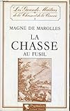  La Chasse au fusil (Les Grands maîtres de la chasse et de la vénerie)