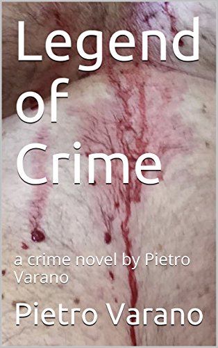 Legend of Crime: a crime novel by Pietro Varano (Italian Edition) by [Pietro Varano, Raffaele Varano]