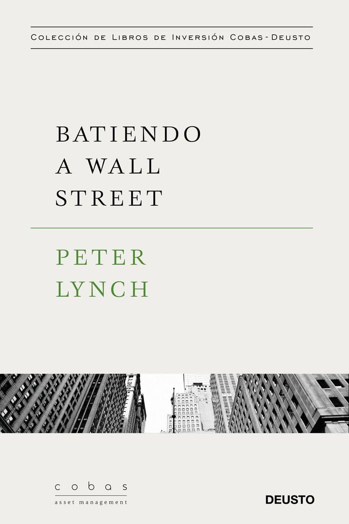 Batiendo a Wall Street: Peter Lynch con la colaboración de John Rothchild (Colección de libros de inversión Value School)