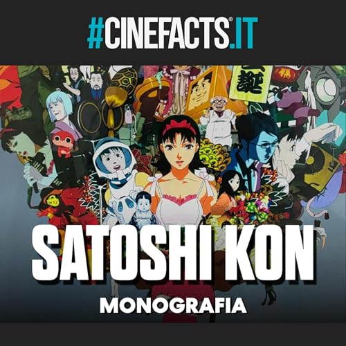 Tutto il Cinema di Satoshi Kon - Speciale Monografico