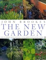 The New Garden; How to Design, Build and Plant Your Garden with Nature in Mind 0751303674 Book Cover