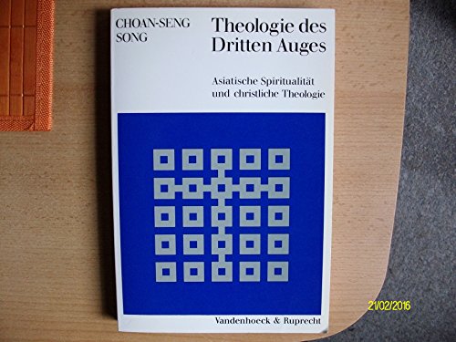 Theologie des Dritten Auges: Asiatische Spiritualität und christliche Theologie