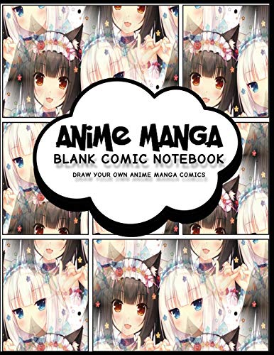 Anime Manga Blank Comic Notebook: Anime Design (1) - Create Your Own Anime Manga Comic Book, Variety of Comic Templates For Anime Figure Drawing