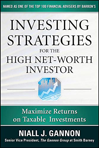Investing Strategies for the High Net-Worth Investor: Maximize Returns on Taxable Portfolios