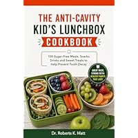 The Anti-Cavity Kid&rsquo;s Lunchbox Cookbook