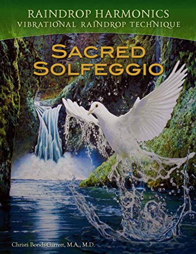 Sacred Solfeggio - Vibrational Raindrop Technique & Raindrop Harmonics (English Edition) livre En ligne