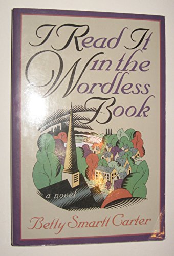 I Read It in the Wordless Book: A Novel