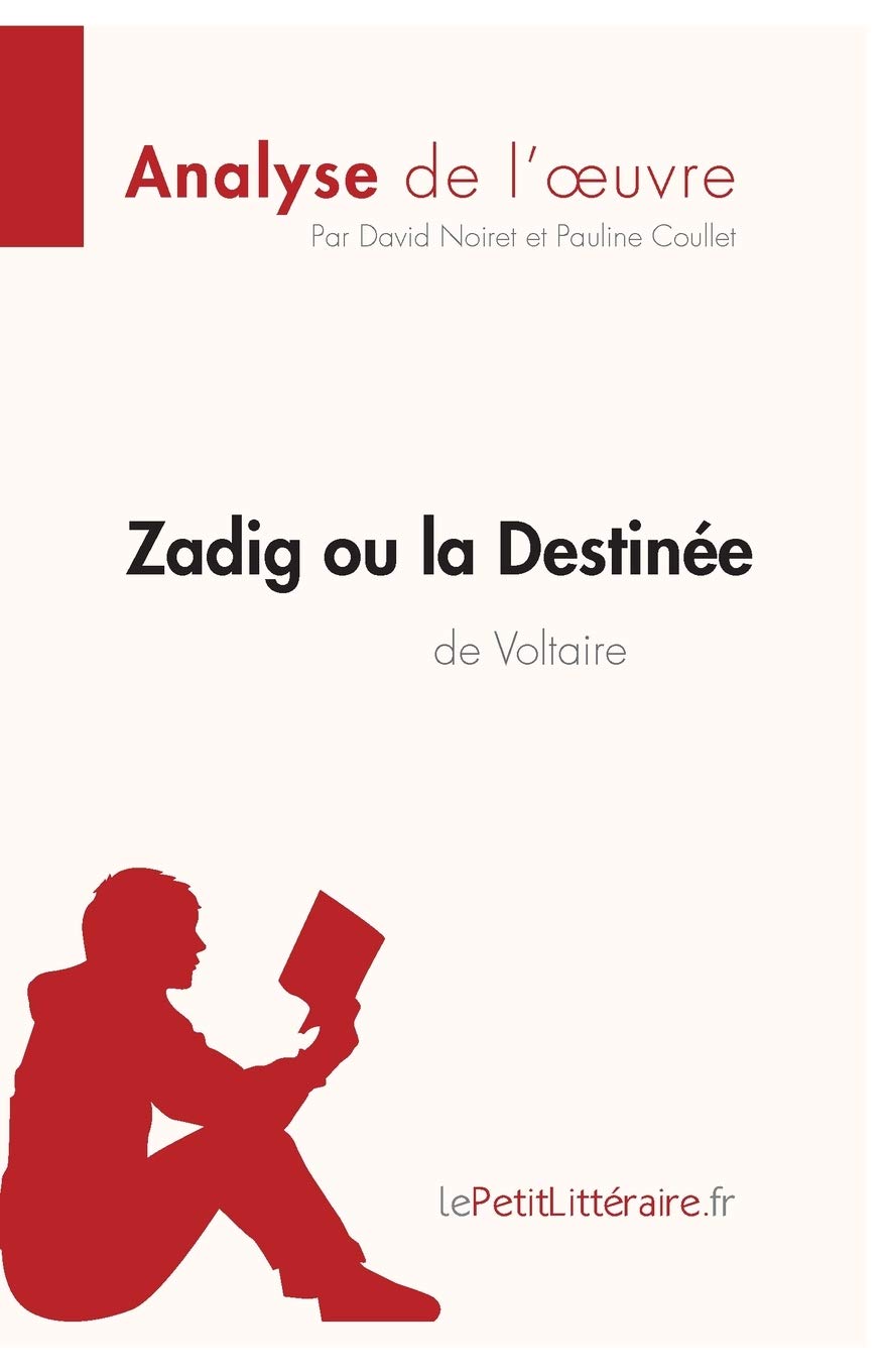 Zadig ou la Destine de Voltaire (Analyse de l'oeuvre): Analyse complte et rsum dtaill de l'oeuvre