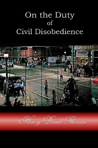 On the Duty of Civil Disobedience: Resistance to Civil Government