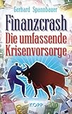  Finanzcrash: Die umfassende Krisenvorsorge von Spannbauer. Gerhard (2009) Gebundene Ausgabe