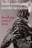  Todos podemos escribir un cuento/We all can write a story: Anthology
