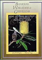 Banksias, Waratahs, and Grevilleas: And All Others Plants in the Australian Proteaceae Family 0732200202 Book Cover