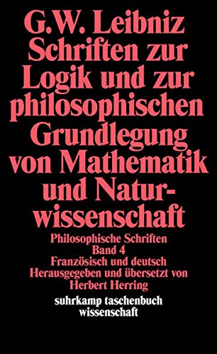 Philosophische Schriften.: Band 4: Schriften zur Logik und zur philosophischen Grundlegung von Mathe Philosophische Schriften.: Band 4: Schriften zur Logik und zur philosophischen Grundlegung von Mathe