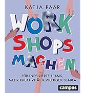 Workshops machen: Für inspirierte Teams, mehr Kreativität & weniger Blabla
