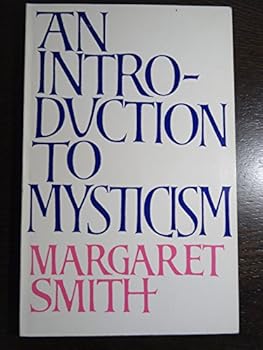 An introduction to the history of mysticism: From the oldest elements of mysticism in the Old Testament and in Judaism through classical times and the Orient up to the nineteenth century