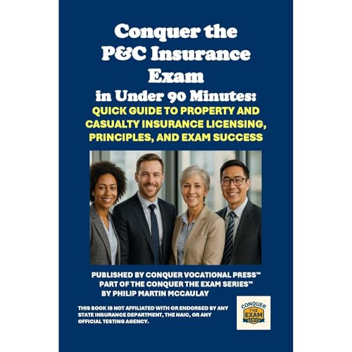 Conquer the P&amp;amp;C Insurance Exam in Under 90 Minutes: Quick Guide to Property and Casualty Insurance Licensing, Principles, and Exam Success - Philip Martin McCaulay episode artwork