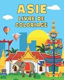 Asie Livre de Coloriage: 49 Pays d'Asie avec Cartes, Symboles et Faits Géographiques Amusants