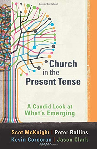 Church in the Present Tense: A Candid Look at What's Emerging (Ä“mersion: Emergent Village resources for communities of faith) (Ä“mersion: Emergent Village resources for communities of faith)