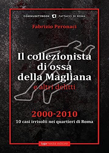 Il collezionista di ossa della Magliana e altri delitt