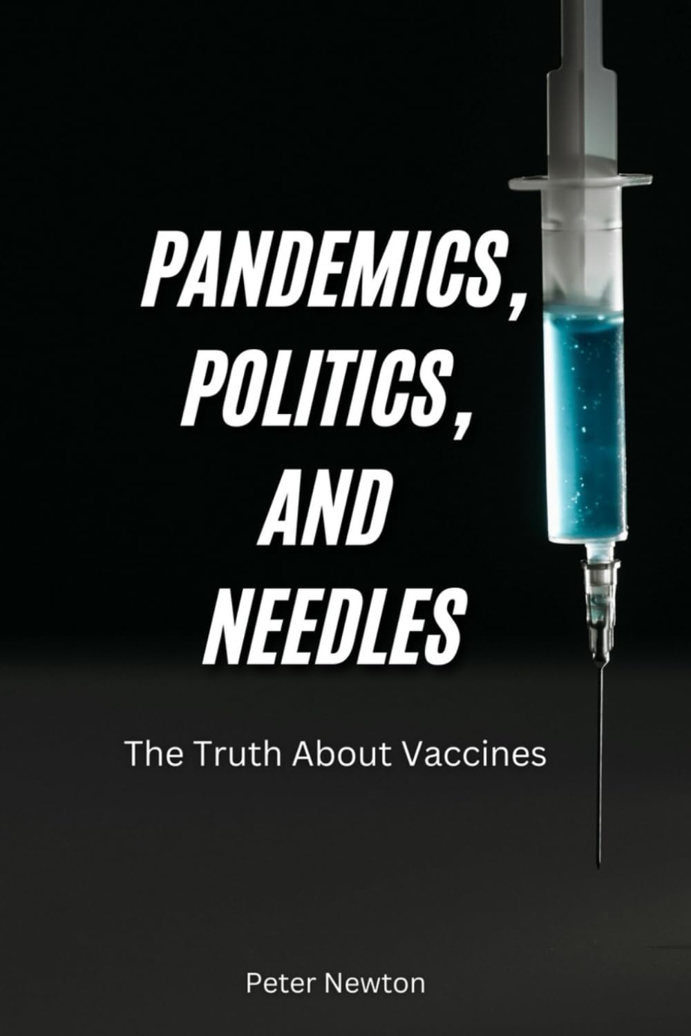Pandemics, Politics, and Needles: The truth about vaccines