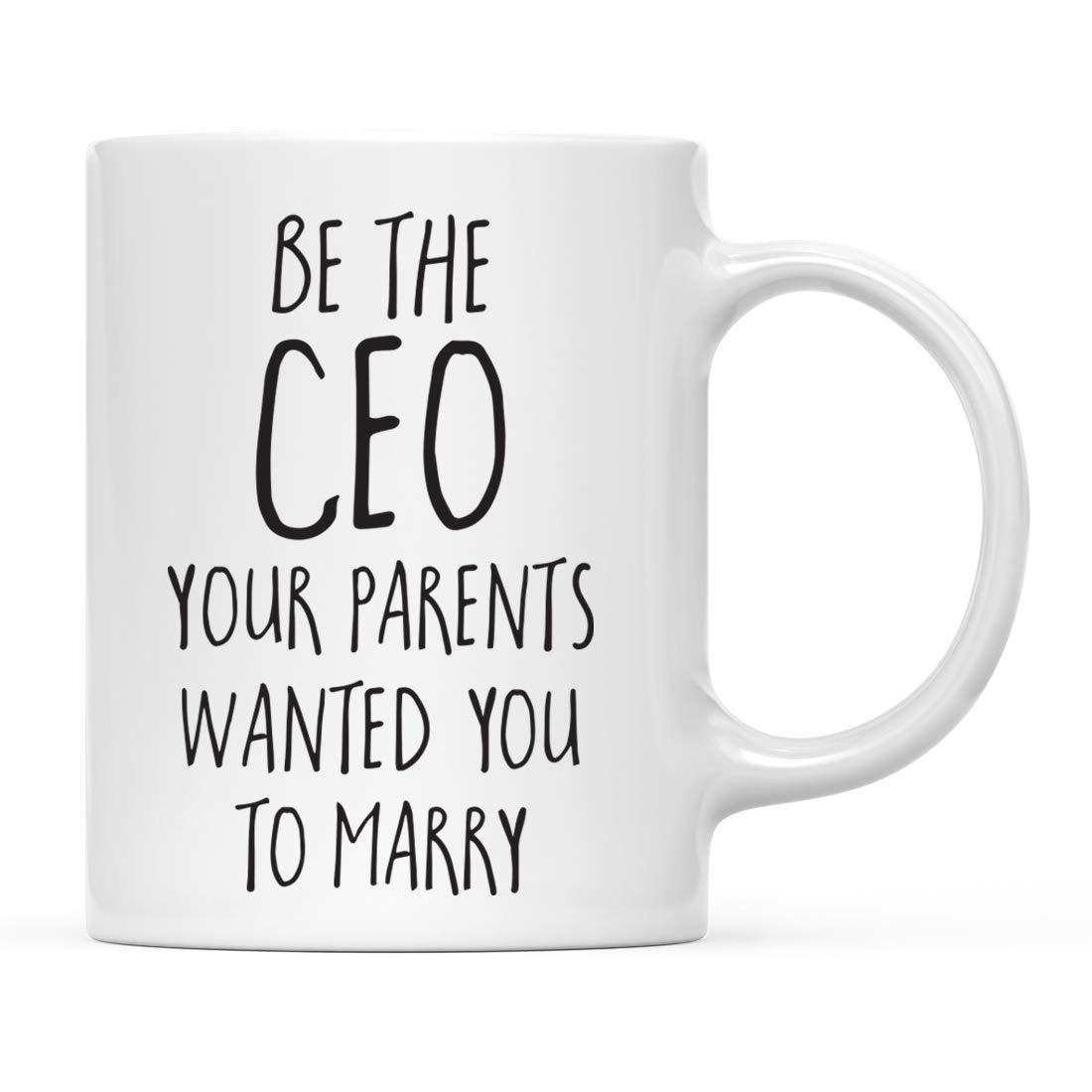 Taza De Cerámica Sé el CEO que tus padres querían que fueras. Taza