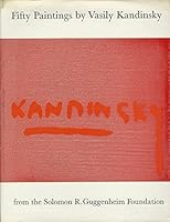 Fifty Paintings by Vasily Kandinsky from the Solomon R. Guggenheim Foundation B0013K76DA Book Cover