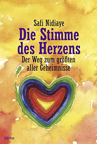 Die Stimme des Herzens: Der Weg zum größten aller Geheimnisse Die Stimme des Herzens: Der Weg zum größten aller Geheimnisse