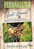 bio gärtnern leicht gemacht  Permakultur leicht gemacht: Durch nachhaltiges Gärtnern zum Selbstversorger