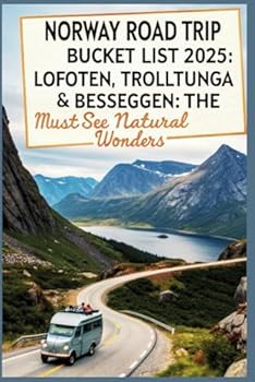 Norway Road Trip Bucket List 2025: Lofoten, Trolltunga & Besseggen: The Must-See Natural Wonders