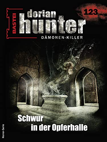 Cover of Dorian Hunter, #123: Schwur in der Opferhalle
