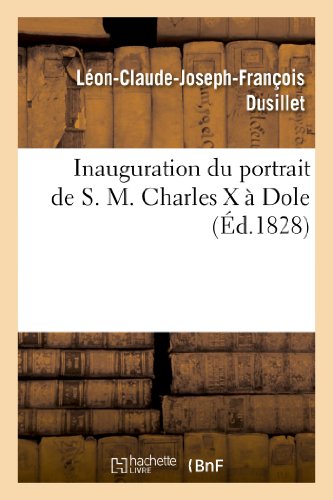Inauguration Du Portrait de S. M. Charles X À Dole [French] 2012998089 Book Cover