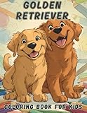 golden retriever coloring book for kids: fun and adorable puppy pages for little dog lovers: a cute dog coloring adventure with smiling golden retrievers, perfect gift for boys and girls ages 4-8