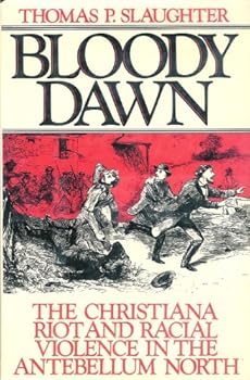 Hardcover Bloody Dawn: The Christiana Riot and Racial Violence in the Antebellum North Book