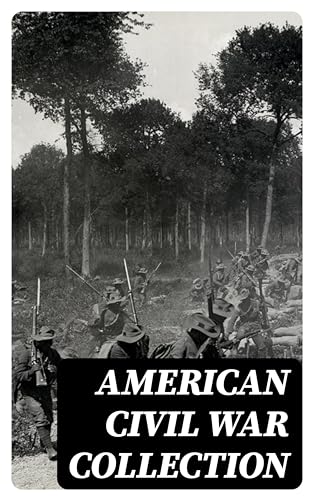 American Civil War Collection: 40+ Novels & Tales of Civil War, Including the Rhodes History of the War 1861-1865 (English Edition) für 1,99 EUR bei amazon.de Bild: American Civil War Collection: 40+ Novels & Tales of Civil War, Including the Rhodes History of the War 1861-1865 (English Edition) für 1,99 EUR bei amazon.de
